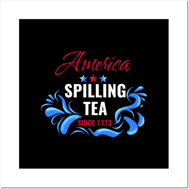 America spilling tea since 1773 Wall Art by Saishaadesigns